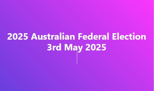 2025 Australian Federal Election - 3rd May 2025